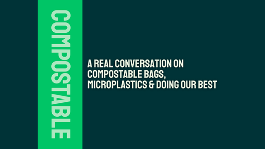 When Transparency Meets Curiosity: A Real Conversation on Compostable Bags, Microplastics & Doing Our Best