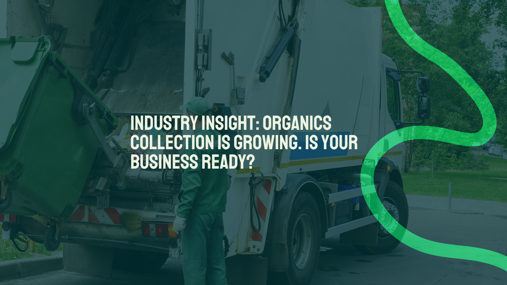 Industry Insight: Organics Collection Is Growing. Is Your Business Ready?