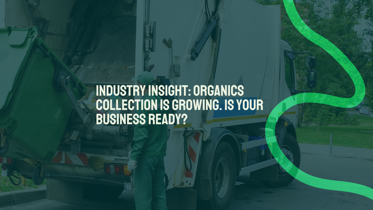 Industry Insight: Organics Collection Is Growing. Is Your Business Ready?