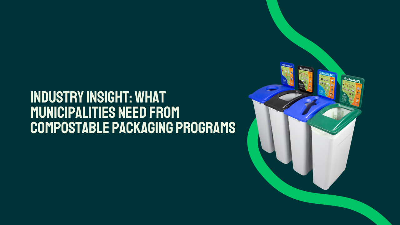 Industry Insight: What Municipalities Need from Compostable Packaging Programs