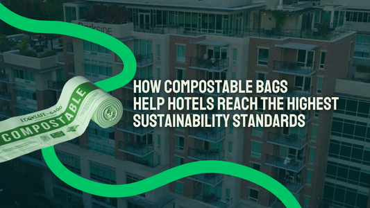 How Compostable Bags Help Hotels Reach the Highest Sustainability Standards